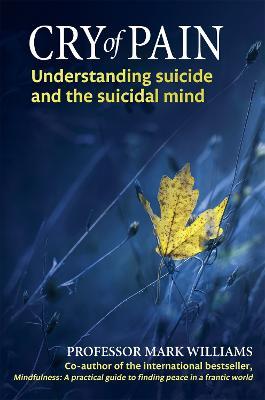 Cry of Pain: Understanding Suicide and the Suicidal Mind - Mark Williams - cover