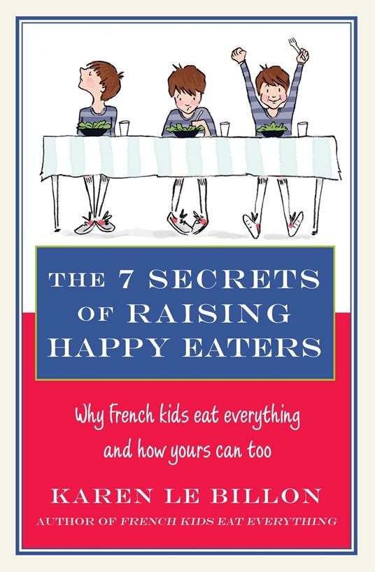 The 7 Secrets of Raising Happy Eaters