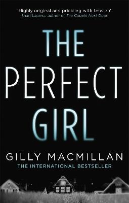 The Perfect Girl: The gripping thriller from the Richard & Judy bestselling author of THE NANNY - Gilly Macmillan - cover