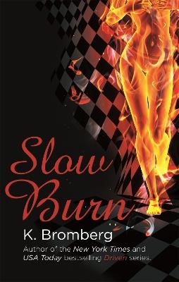 Slow Burn: (The Driven Series) - K. Bromberg - cover