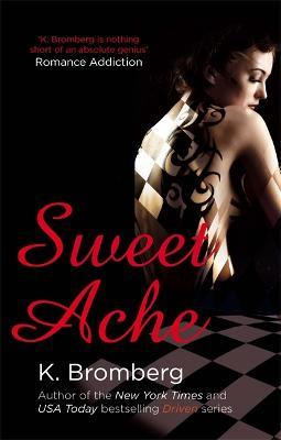 Sweet Ache: (The Driven Series) - K. Bromberg - cover