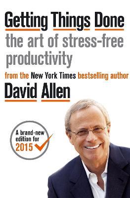 Getting Things Done: The Art of Stress-free Productivity - David Allen - cover