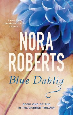 Blue Dahlia: Number 1 in series - Nora Roberts - cover