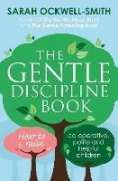 The Gentle Discipline Book: How to raise co-operative, polite and helpful children