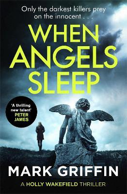 When Angels Sleep: A heart-racing, twisty serial killer thriller - Mark Griffin - cover