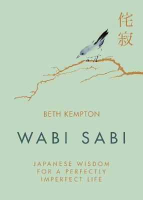Wabi Sabi: Japanese Wisdom for a Perfectly Imperfect Life - Beth Kempton - cover