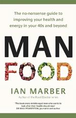 ManFood: The no-nonsense guide to improving your health and energy in your 40s and beyond