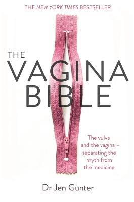 The Vagina Bible: The vulva and the vagina - separating the myth from the medicine - Dr. Jennifer Gunter - cover