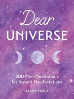 Dear Universe: 200 Mini Meditations for Instant Manifestations