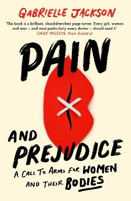 Pain and Prejudice: A call to arms for women and their bodies - Gabrielle Jackson - cover