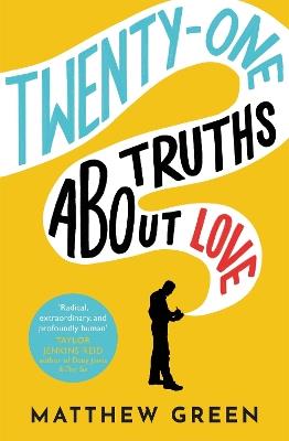 21 Truths About Love: an hilarious and heart-warming love story - Matthew Green - cover