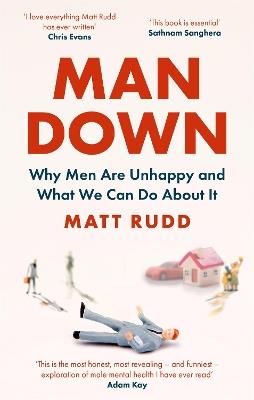 Man Down: Why Men Are Unhappy and What We Can Do About It - Matt Rudd - cover