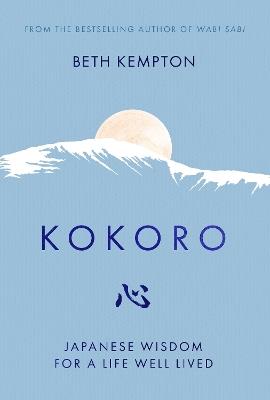 Kokoro: Japanese Wisdom for a Life Well Lived - Beth Kempton - cover