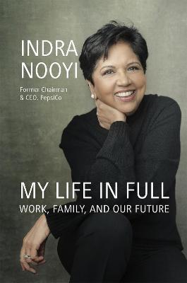 My Life in Full: Work, Family and Our Future - Indra Nooyi - cover