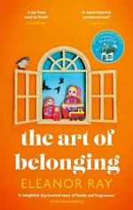 The Art of Belonging: The heartwarming new novel from the author of EVERYTHING IS BEAUTIFUL