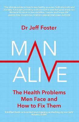 Man Alive: The health problems men face and how to fix them - Jeff Foster - cover
