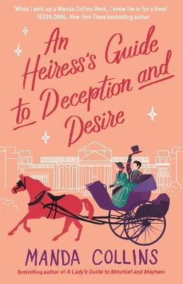 An Heiress's Guide to Deception and Desire: a delightfully witty historical rom-com - Manda Collins - cover