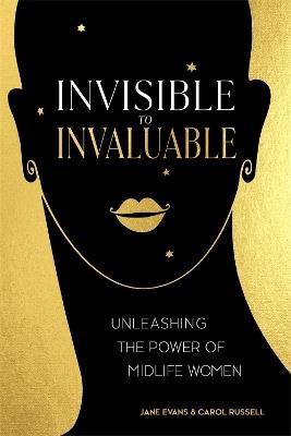 Invisible to Invaluable: Unleashing the Power of Midlife Women - Jane Evans,Carol Russell - cover