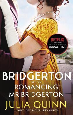 Bridgerton: Romancing Mr Bridgerton: Penelope and Colin's story - the inspiration for Bridgerton series three - Julia Quinn - cover