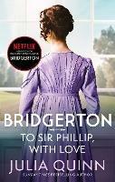 Bridgerton: To Sir Phillip, With Love (Bridgertons Book 5): Inspiration for the Netflix Original Series Bridgerton: Eloise's story - Julia Quinn - cover