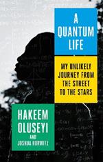 A Quantum Life: My Unlikely Journey from the Street to the Stars