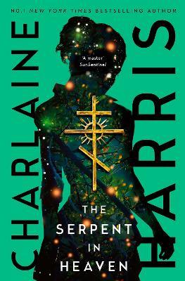 The Serpent in Heaven: a gripping fantasy thriller from the bestselling author of True Blood - Charlaine Harris - cover