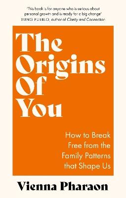 The Origins of You: How to Break Free from the Family Patterns that Shape Us - Vienna Pharaon - cover