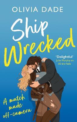 Ship Wrecked: a heart-warming Hollywood romance - Olivia Dade - cover