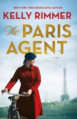 The Paris Agent: Inspired by true events, an emotionally compelling story of courageous women in World War Two - Kelly Rimmer - cover