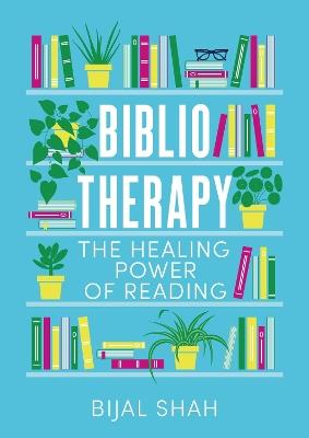 Bibliotherapy: The Healing Power of Reading - Bijal Shah - cover