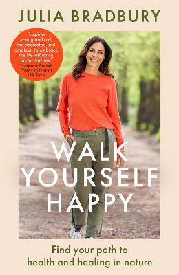 Walk Yourself Happy: Find your path to health and healing in nature - Julia Bradbury - cover