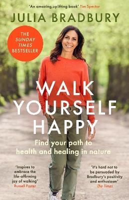 Walk Yourself Happy: Find your path to health and healing in nature - Julia Bradbury - cover