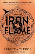 Iron Flame: THE THRILLING SEQUEL TO THE NUMBER ONE GLOBAL BESTSELLING PHENOMENON FOURTH WING