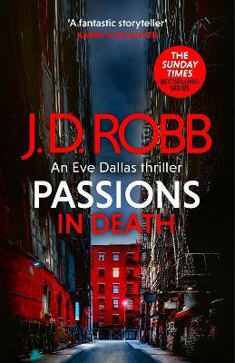 Passions in Death: An Eve Dallas thriller (In Death 59) - J. D. Robb - cover