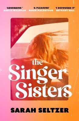 The Singer Sisters: An escapist family drama full of glamour and secrets - Sarah Seltzer - cover