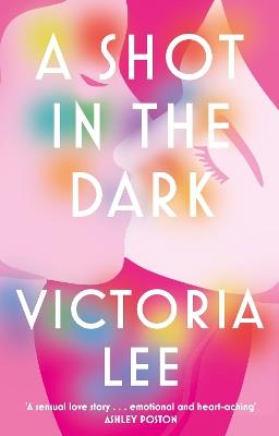 A Shot in the Dark: A deeply romantic love story you will never forget - Victoria Lee - cover