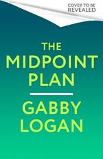 The Midpoint Plan: Taking charge of your health, habits and happiness to thrive in midlife and beyond