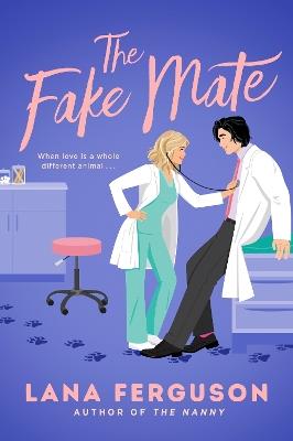 The Fake Mate: an unmissable steamy paranormal fake dating romcom - Lana Ferguson - cover