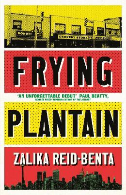 Frying Plantain: Longlisted for the Giller Prize 2019 - Zalika Reid-Benta - cover