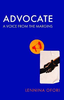 Advocate: A voice from the margins - Lennina Ofori - cover