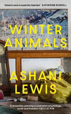 Winter Animals: ‘Remarkable – think THE SECRET HISTORY written by Raven Leilani’ Jenny Mustard - Ashani Lewis - cover