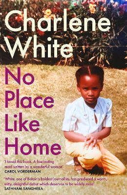 No Place Like Home: ‘A universal message … Warm, witty and delightful’ SATHNAM SANGHERA - Charlene White - cover