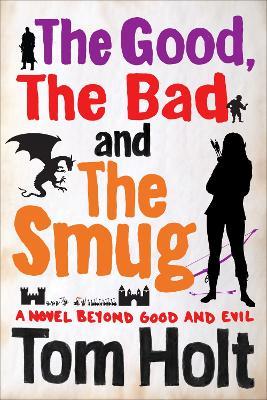 The Good, the Bad and the Smug: YouSpace Book 4 - Tom Holt - cover