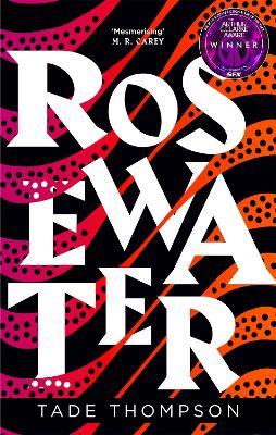 Rosewater: Book 1 of the Wormwood Trilogy, Winner of the Nommo Award for Best Novel - Tade Thompson - cover