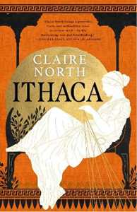 Libro in inglese Ithaca: The exquisite, gripping tale that breathes life into ancient myth Claire North