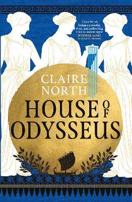 House of Odysseus: The breathtaking retelling that brings ancient myth to life - Claire North - cover