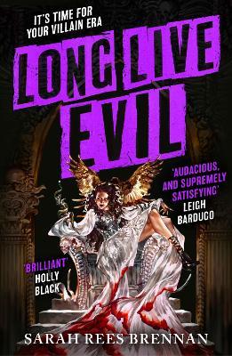 Long Live Evil: A story for anyone who's ever fallen for the villain... (Time of Iron, Book 1) - Sarah Rees Brennan - cover