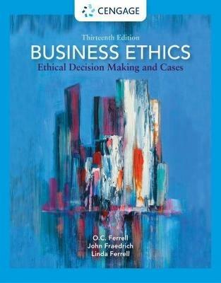 Business Ethics: Ethical Decision Making and Cases - John Fraedrich,Ferrell,O. C. Ferrell - cover