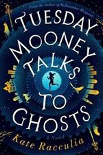 Tuesday Mooney Talks to Ghosts