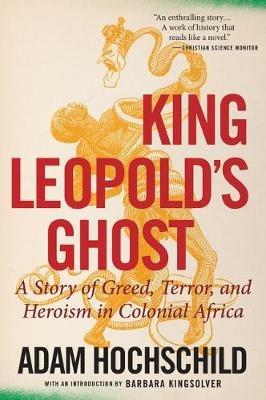 King Leopold's Ghost: A Story of Greed, Terror, and Heroism in Colonial Africa - Adam Hochschild - cover